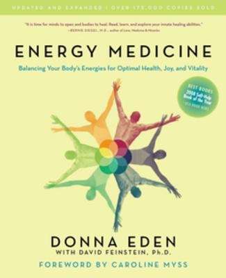 Energy Energy Medicine: Balancing Your Body's Energies for Optimal Health, Joy, andVitalityUpdated and E xpanded