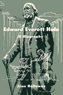 Edward Everett Hale: A Biography