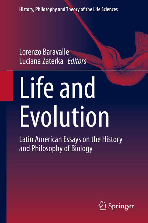 Book cover of Life and Evolution: Latin American Essays on the History and Philosophy of Biology (1st ed. 2020) (History, Philosophy and Theory of the Life Sciences #26)