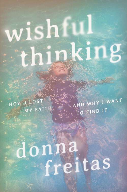 Book cover of Wishful Thinking: How I Lost My Faith and Why I Want to Find It