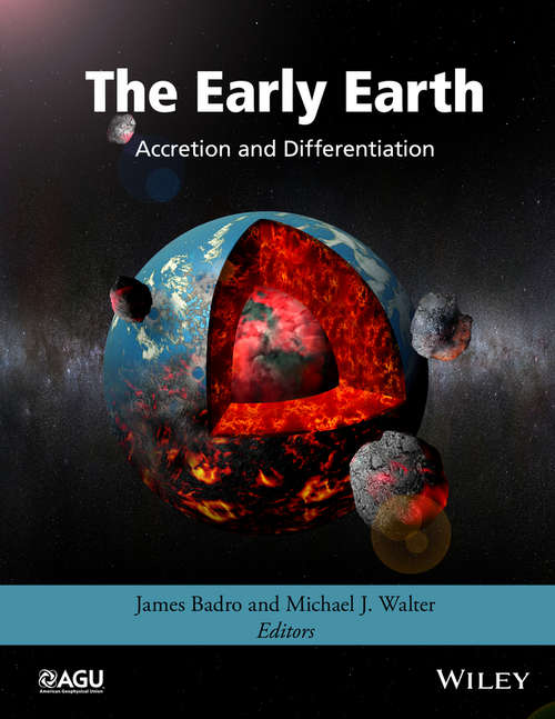 The Early Earth: Accretion and Differentiation