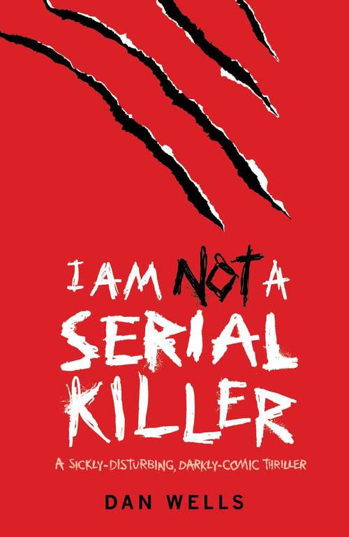 I Am Not A Serial Killer: I Am Not A Serial Killer, Mr. Monster, I Don't Want To Kill You, Devil's Only Friend, Over Your Dead Body, Nothing Left To Lose (John Cleaver Ser. #1)