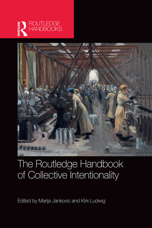 Book cover of The Routledge Handbook of Collective Intentionality (Routledge Handbooks in Philosophy)