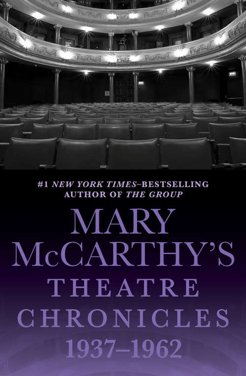Book cover of Mary McCarthy's Theatre Chronicles, 1937–1962: Mary Mccarthy's Theatre Chronicles, 1937-1962 And On The Contrary