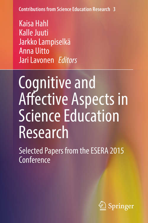 Cognitive and Affective Aspects in Science Education Research: Selected Papers from the ESERA 2015 Conference (Contributions from Science Education Research #3)