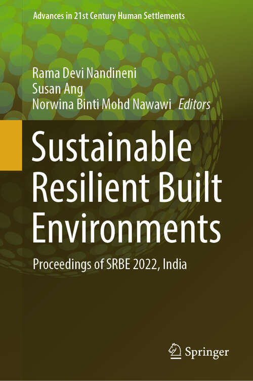Book cover of Sustainable Resilient Built Environments: Proceedings of SRBE 2022, India (2024) (Advances in 21st Century Human Settlements)