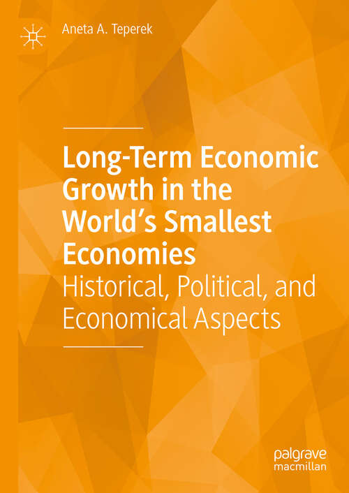 Book cover of Long-Term Economic Growth in the World's Smallest Economies: Historical, Political, and Economical Aspects