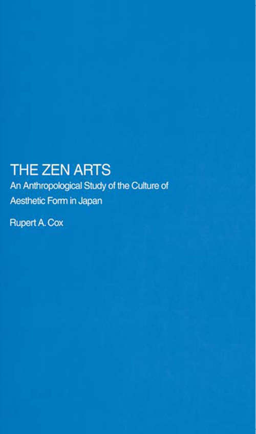 Book cover of The Zen Arts: An Anthropological Study of the Culture of Aesthetic Form in Japan (Royal Asiatic Society Books)