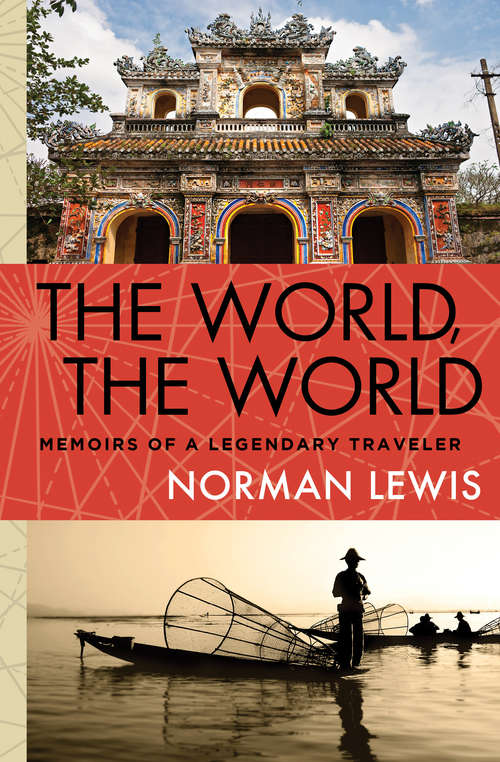 Book cover of The World, the World: Memoirs of a Legendary Traveler (Senior Lifestyles Ser.)
