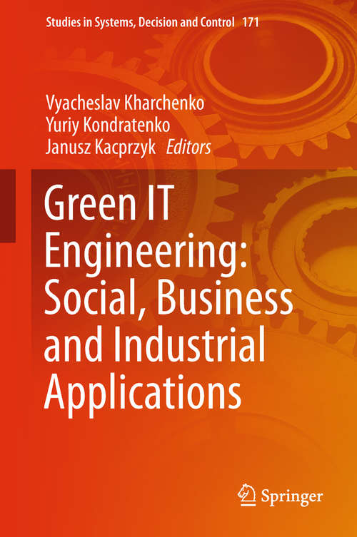 Green IT Engineering: Social, Business and Industrial Applications (Studies in Systems, Decision and Control #171)