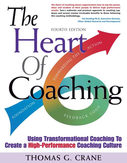 Book cover of The Heart of Coaching: Using Transformational Coaching to Create a High-Performance Culture (4th Edition)