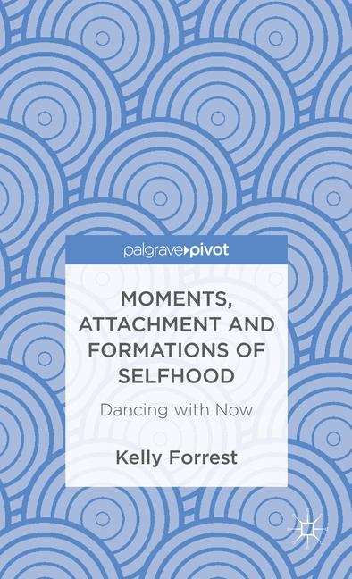 Book cover of Moments, Attachment and Formations of Selfhood
