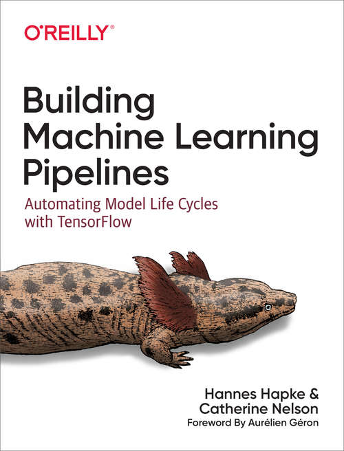 Book cover of Building Machine Learning Pipelines: Automating Model Life Cycles With Tensorflow