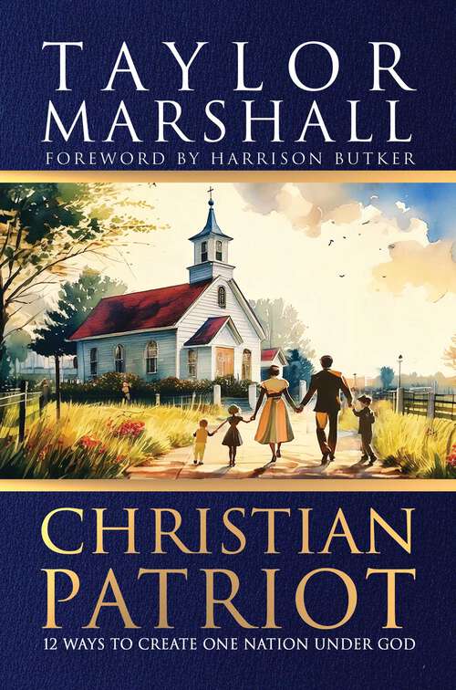 Book cover of Christian Patriot: 12 Ways to Create One Nation Under God