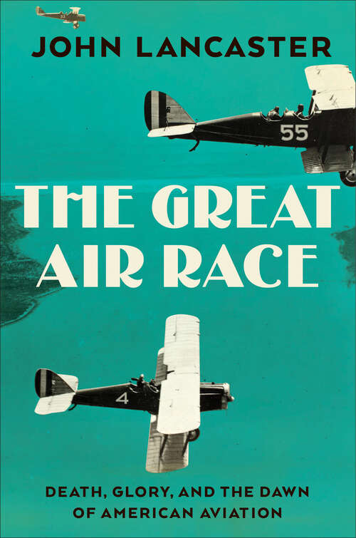 Book cover of The Great Air Race: Glory, Tragedy, And The Dawn Of American Aviation