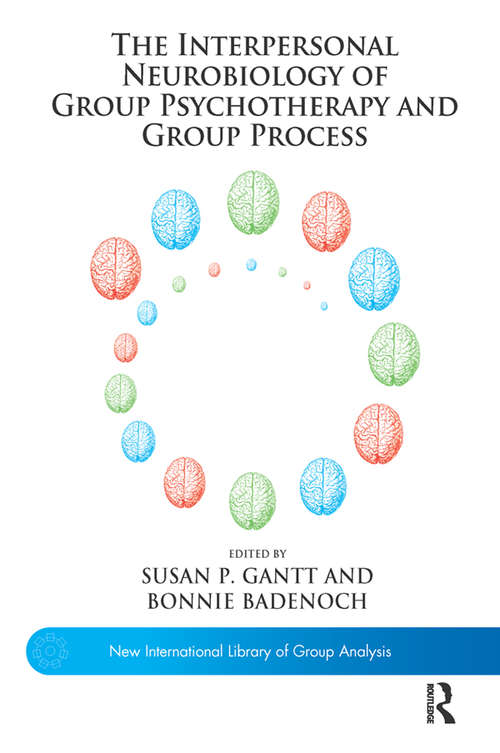 Book cover of The Interpersonal Neurobiology of Group Psychotherapy and Group Process (The New International Library of Group Analysis)