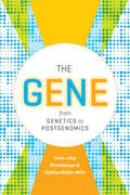 The Gene: From Genetics to Postgenomics