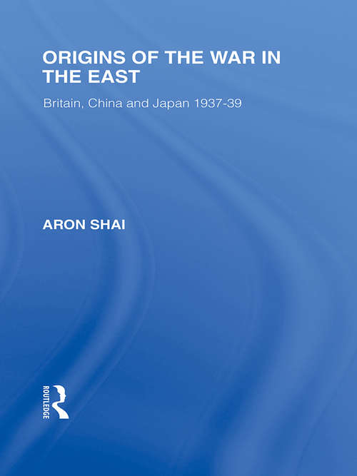 Book cover of Origins of the War in the East (Routledge Library Editions: Japan)