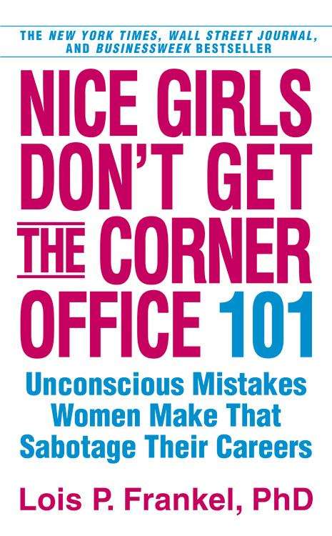 Book cover of Nice Girls Don't Get The Corner Office: 101 Unconscious Mistakes Women Make That Sabotage Their Careers