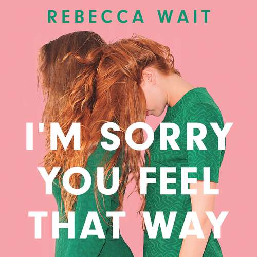 Book cover of I'm Sorry You Feel That Way: 'If you liked Meg Mason's Sorrow and Bliss, you'll love this novel' - Good Housekeeping