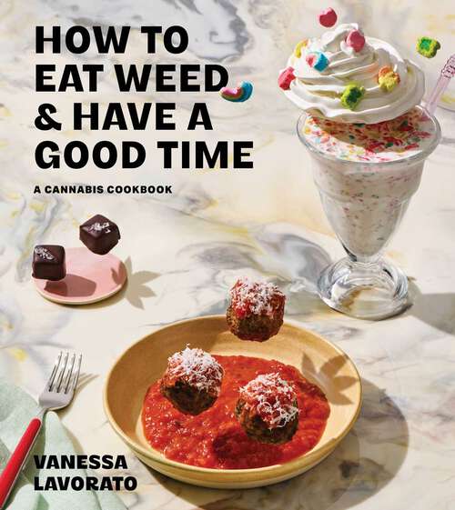 Book cover of How to Eat Weed and Have a Good Time: A Cannabis Cookbook