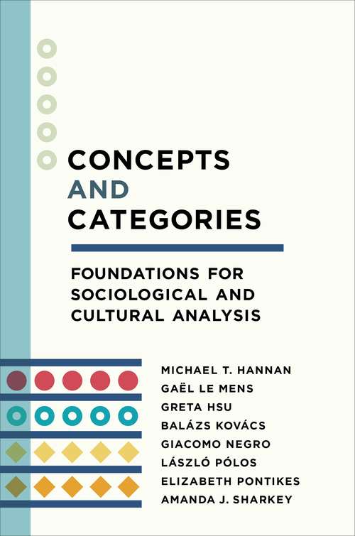 Concepts and Categories: Foundations for Sociological and Cultural Analysis (The Middle Range Series)