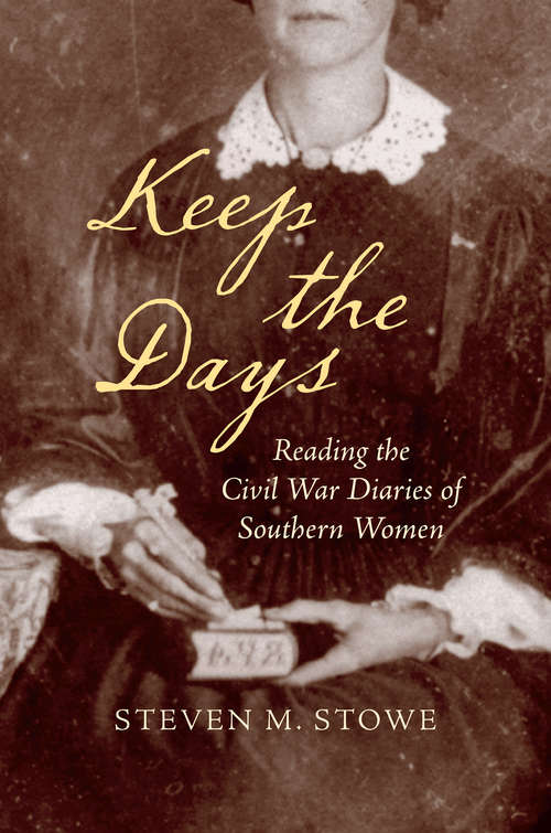 Book cover of Keep the Days: Reading the Civil War Diaries of Southern Women (Civil War America)