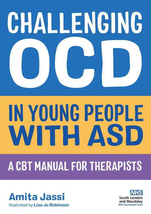Challenging OCD in Young People with ASD: A CBT Manual for Therapists