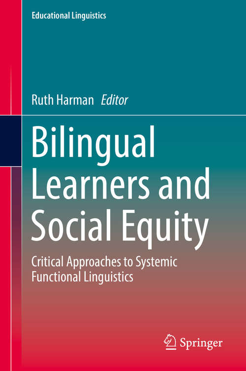 Book cover of Bilingual Learners and Social Equity: Critical Approaches to Systemic Functional Linguistics (Educational Linguistics #33)