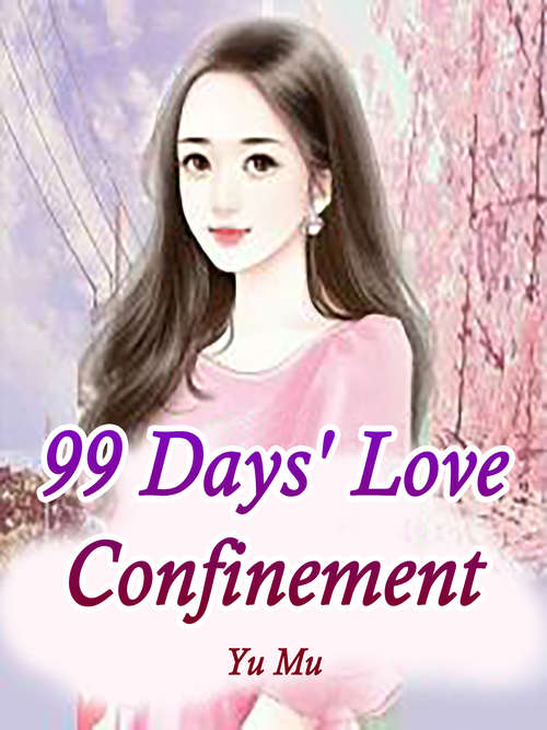 Book cover of 99 Days' Love Confinement: Volume 2 (Volume 2 #2)