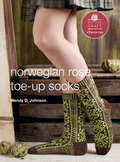 Norwegian Rose Toe-Up Socks: ePattern from Toe-Up Socks for Every Body (Potter Craft ePatterns)