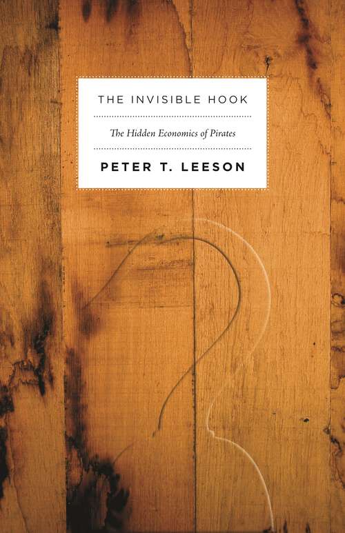 Book cover of The Invisible Hook: The Hidden Economics of Pirates