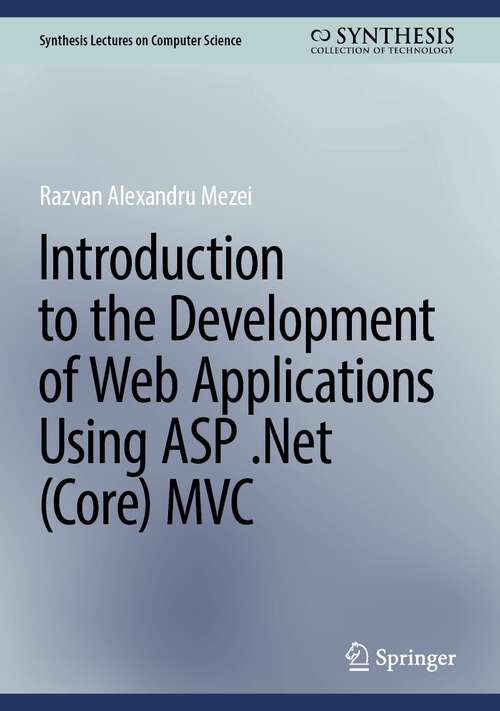 Book cover of Introduction to the Development of Web Applications Using ASP .Net (1st ed. 2024) (Synthesis Lectures on Computer Science)