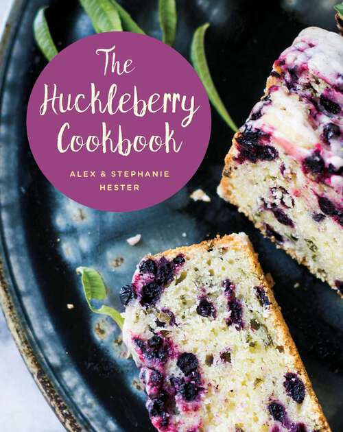 Book cover of The Huckleberry Cookbook (2nd Edition)