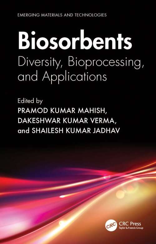 Book cover of Biosorbents: Diversity, Bioprocessing, and Applications (Emerging Materials and Technologies)