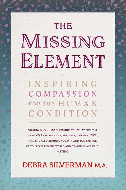 Book cover of The Missing Element: Inspiring Compassion for the Human Condition