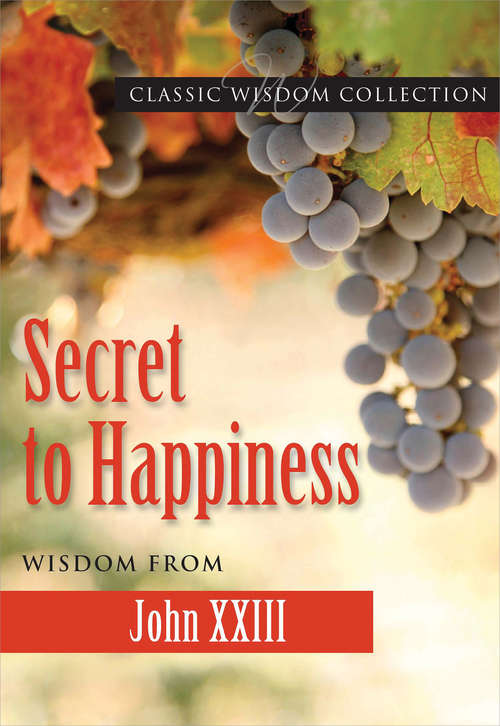 Book cover of Secret to Happiness: Wisdom from John XXIII