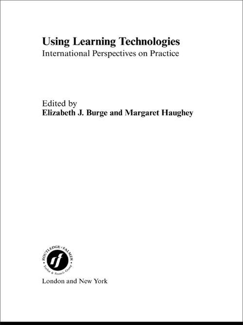 Using Learning Technologies: International Perspectives on Practice (Routledge Studies in Distance Education)