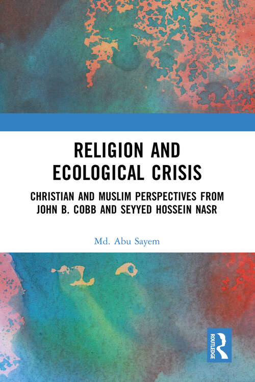 Book cover of Religion and Ecological Crisis: Christian and Muslim Perspectives from John B. Cobb and Seyyed Hossein Nasr
