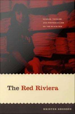 Book cover of The Red Riviera: Gender, Tourism, and Postsocialism on the Black Sea