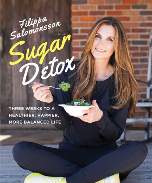 Book cover of Sugar Detox: Three Weeks to a Healthier, Happier, More Balanced Life
