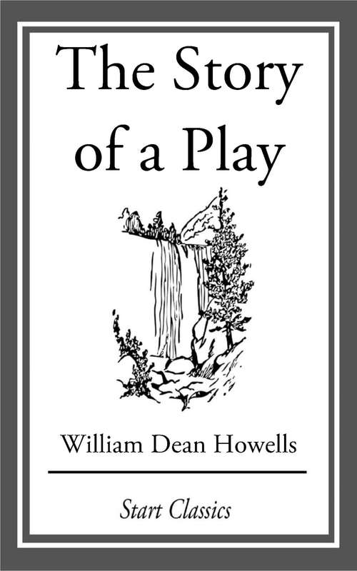 Book cover of The Story of a Play: A Novel