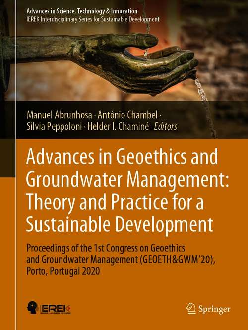 Book cover of Advances in Geoethics and Groundwater Management: Proceedings of the 1st Congress on Geoethics and Groundwater Management (GEOETH&GWM'20), Porto, Portugal 2020 (1st ed. 2021) (Advances in Science, Technology & Innovation)
