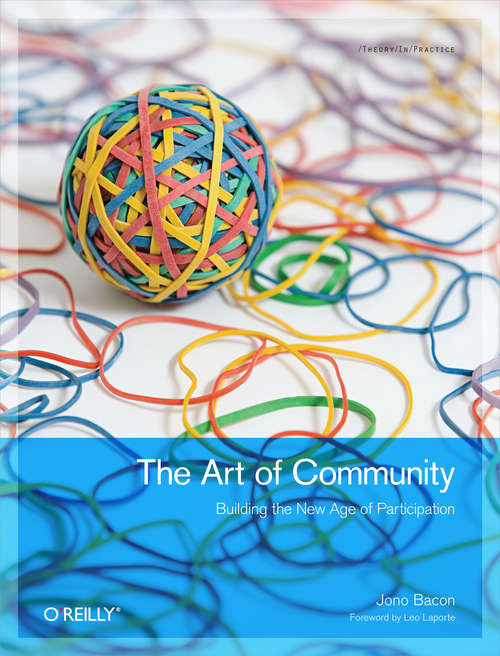 Book cover of The Art of Community: Building the New Age of Participation (Theory in Practice)