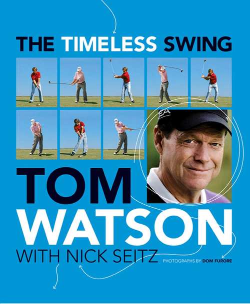 Book cover of The Timeless Swing: Learn at any age from his lessons of a lifetime