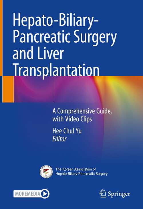 Book cover of Hepato-Biliary-Pancreatic Surgery and Liver Transplantation: A Comprehensive Guide, with Video Clips (1st ed. 2023)