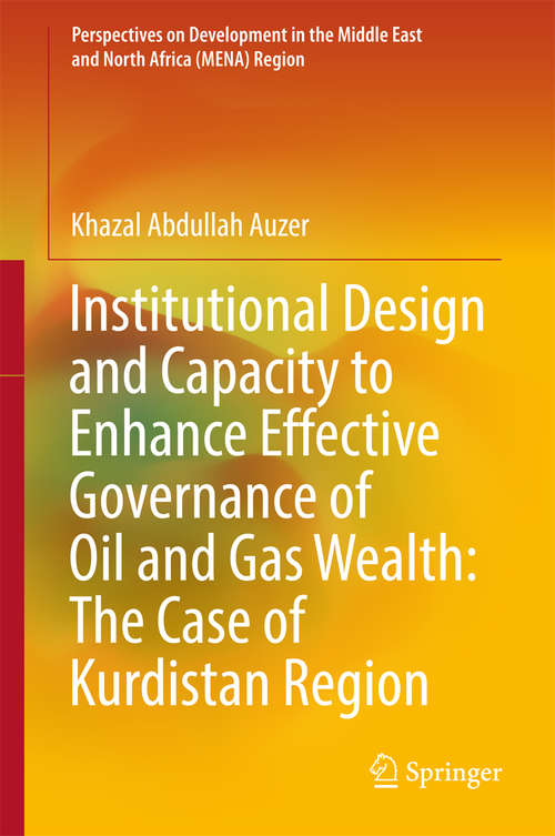 Book cover of Institutional Design and Capacity to Enhance Effective Governance of Oil and Gas Wealth: The Case of Kurdistan Region