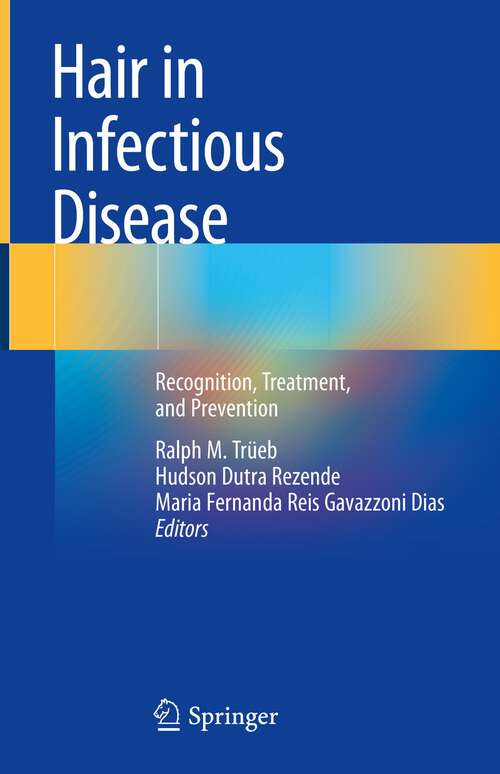 Book cover of Hair in Infectious Disease: Recognition, Treatment, and Prevention (1st ed. 2023)
