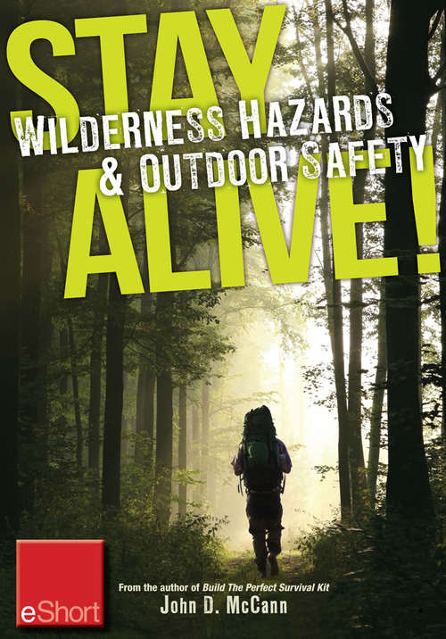Stay Alive - Wilderness Hazards & Outdoor Safety eShort: Learn how to survive in the wild with wilderness first aid training and other ou tdoor survival tips