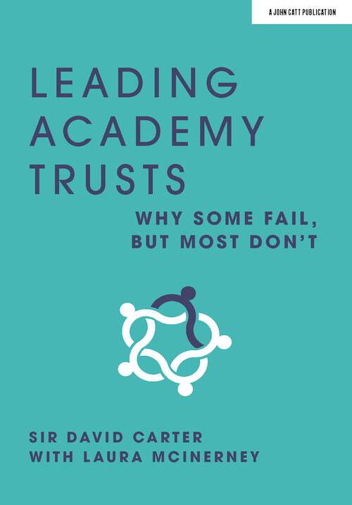 Book cover of Leading Academy Trusts: Why some fail, but most don't